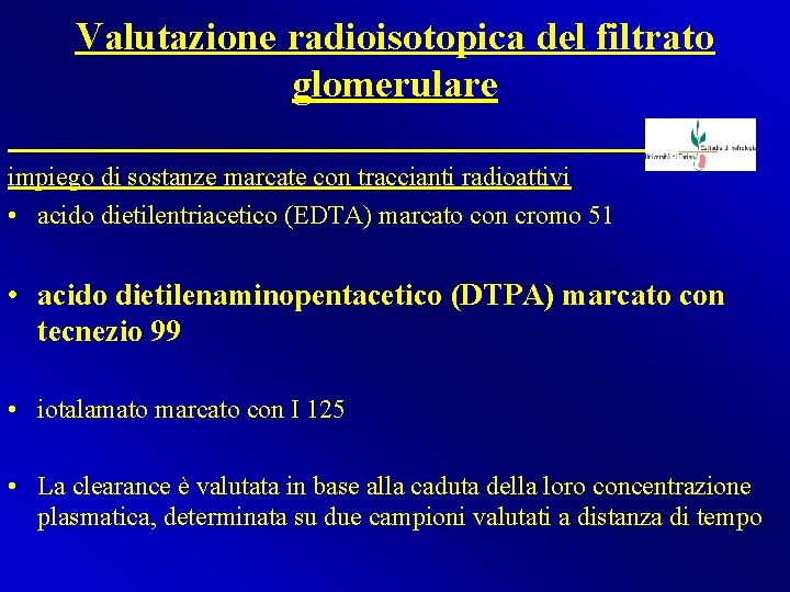 Valutazione radioisotopica del filtrato glomerulare impiego di sostanze marcate con traccianti radioattivi • acido