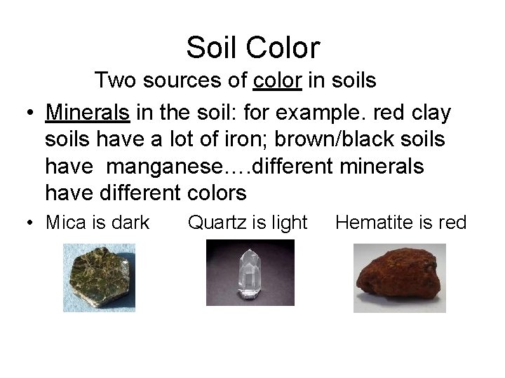 Soil Color Two sources of color in soils • Minerals in the soil: for