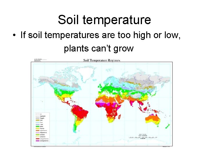 Soil temperature • If soil temperatures are too high or low, plants can’t grow