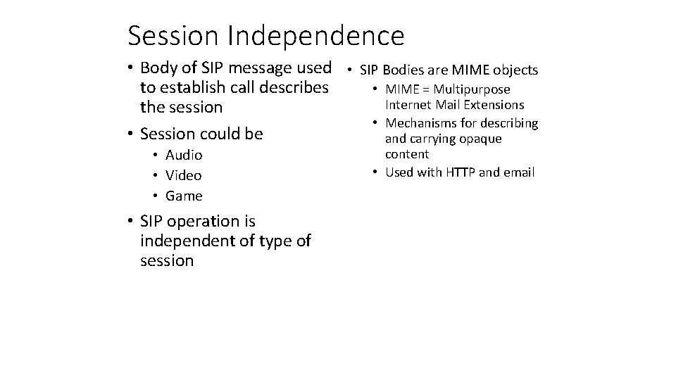 Session Independence • Body of SIP message used • SIP Bodies are MIME objects