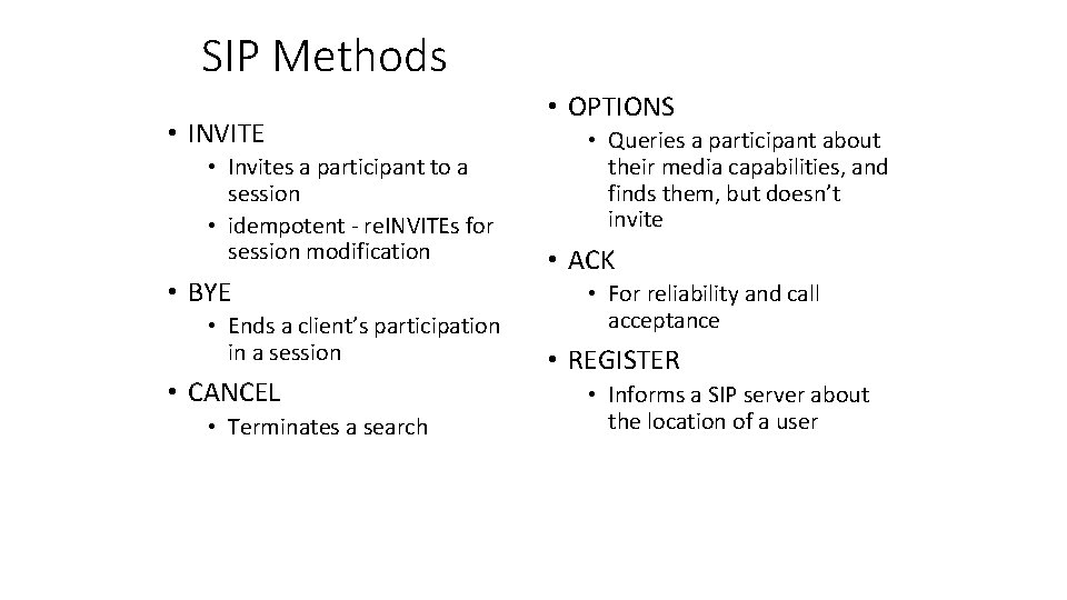 SIP Methods • INVITE • Invites a participant to a session • idempotent -