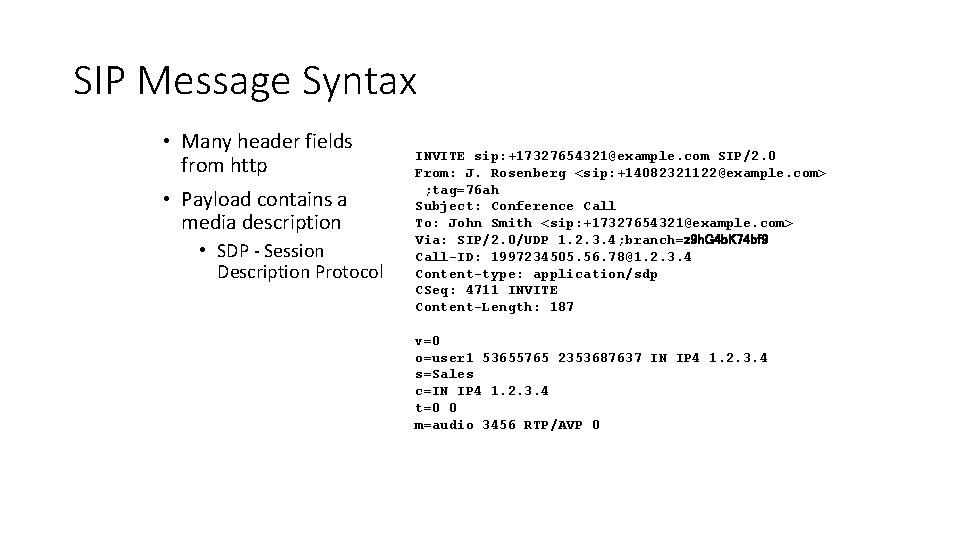 SIP Message Syntax • Many header fields from http • Payload contains a media