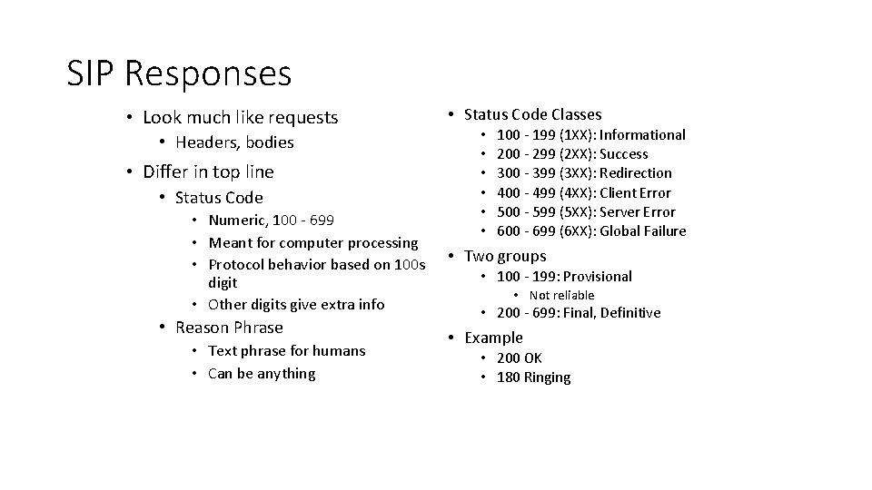 SIP Responses • Look much like requests • Headers, bodies • Differ in top