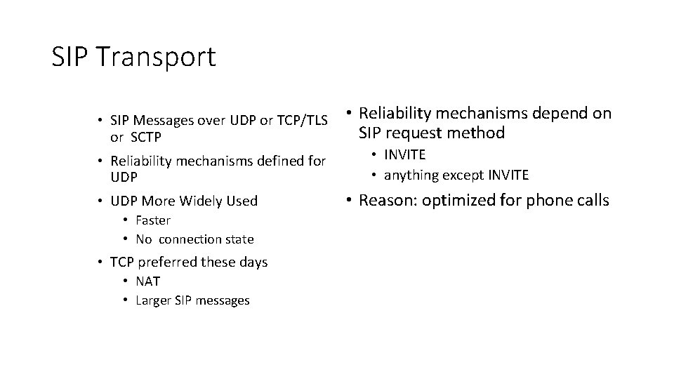 SIP Transport • SIP Messages over UDP or TCP/TLS or SCTP • Reliability mechanisms