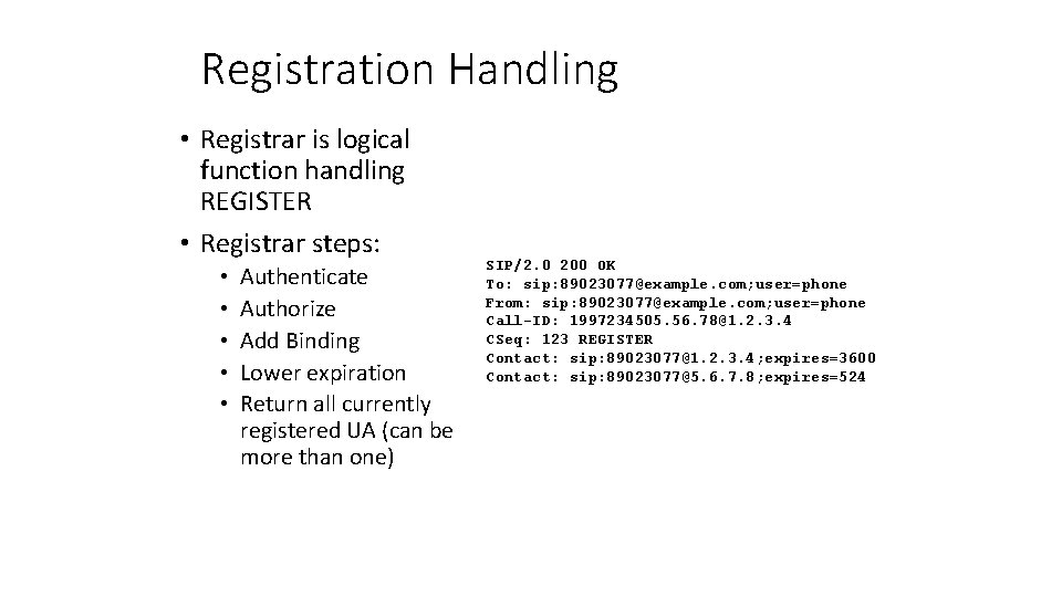 Registration Handling • Registrar is logical function handling REGISTER • Registrar steps: • •