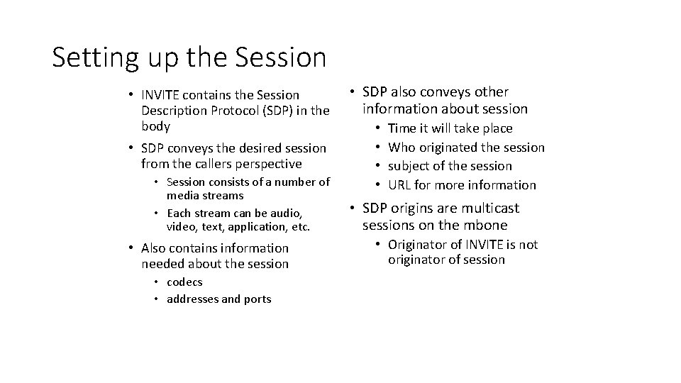 Setting up the Session • INVITE contains the Session Description Protocol (SDP) in the