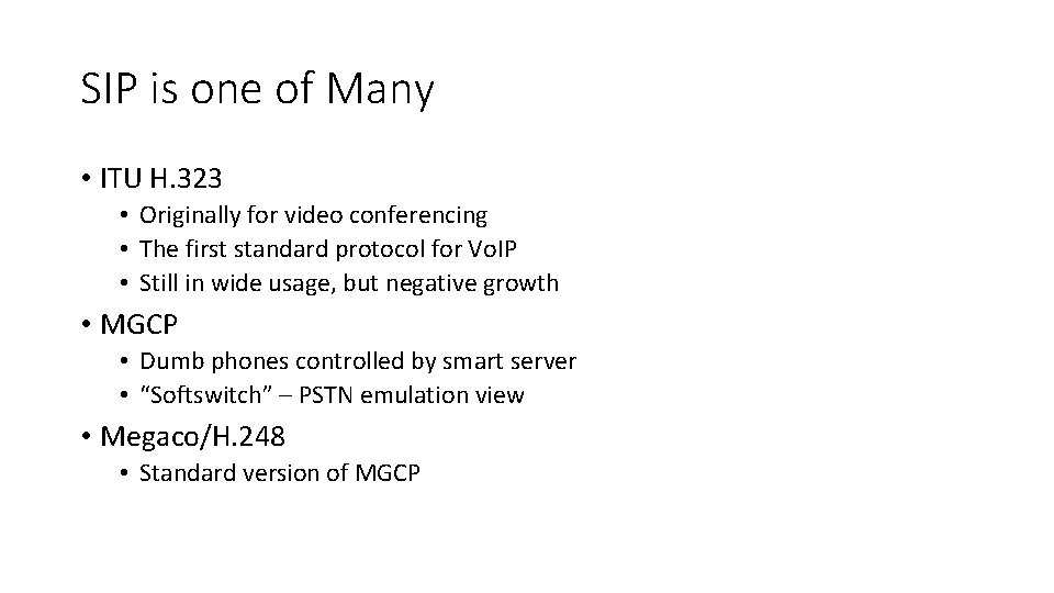 SIP is one of Many • ITU H. 323 • Originally for video conferencing