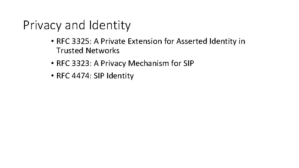 Privacy and Identity • RFC 3325: A Private Extension for Asserted Identity in Trusted