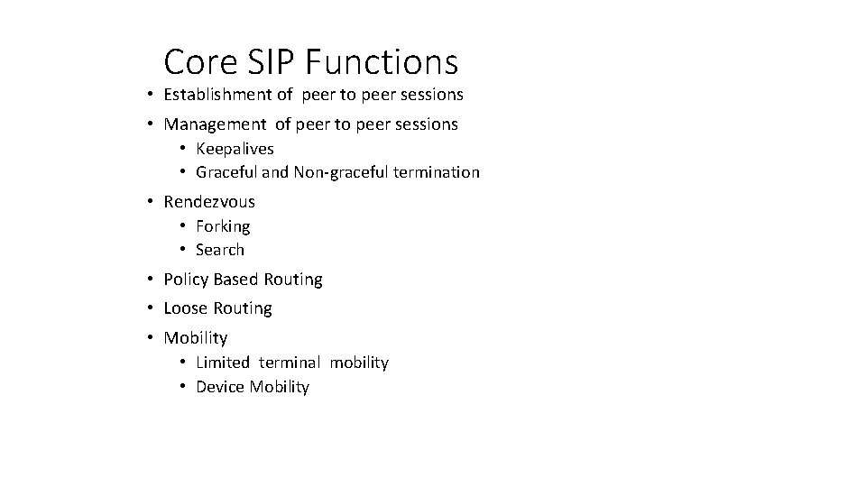 Core SIP Functions • Establishment of peer to peer sessions • Management of peer
