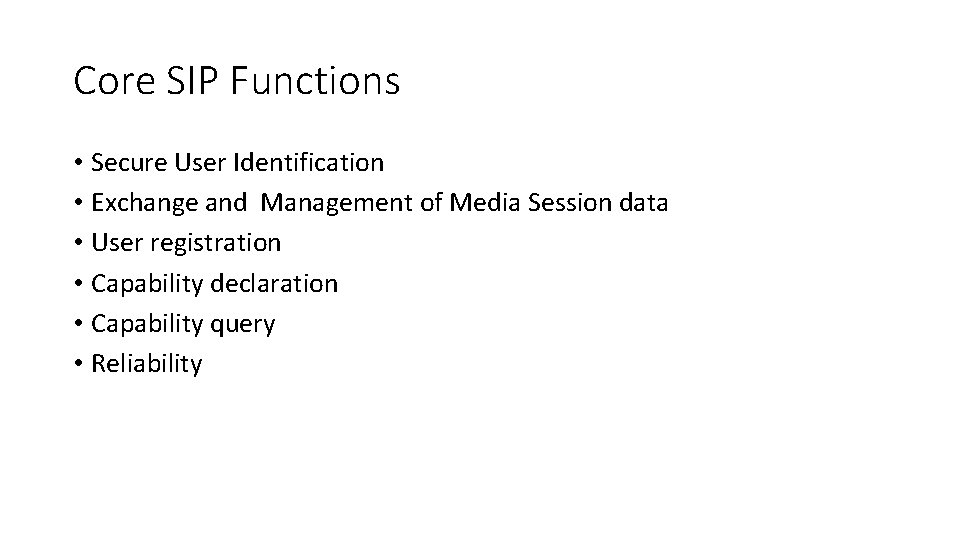Core SIP Functions • Secure User Identification • Exchange and Management of Media Session
