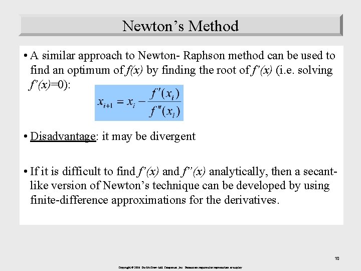 Newton’s Method • A similar approach to Newton- Raphson method can be used to