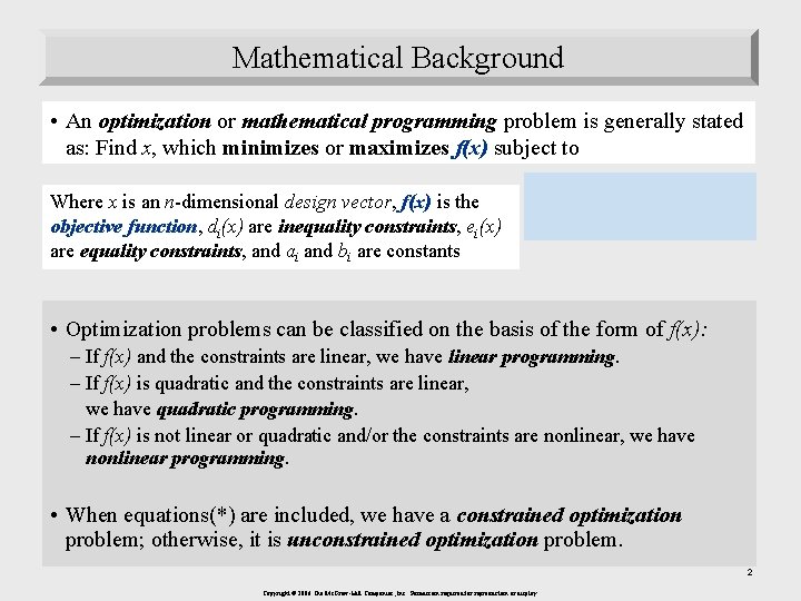 Mathematical Background • An optimization or mathematical programming problem is generally stated as: Find
