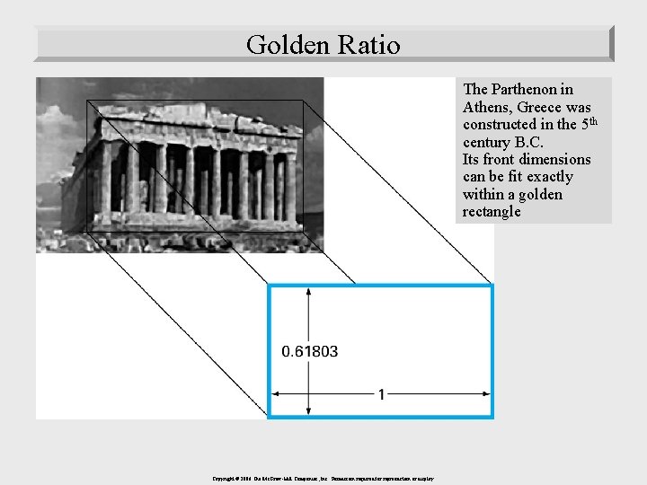 Golden Ratio The Parthenon in Athens, Greece was constructed in the 5 th century
