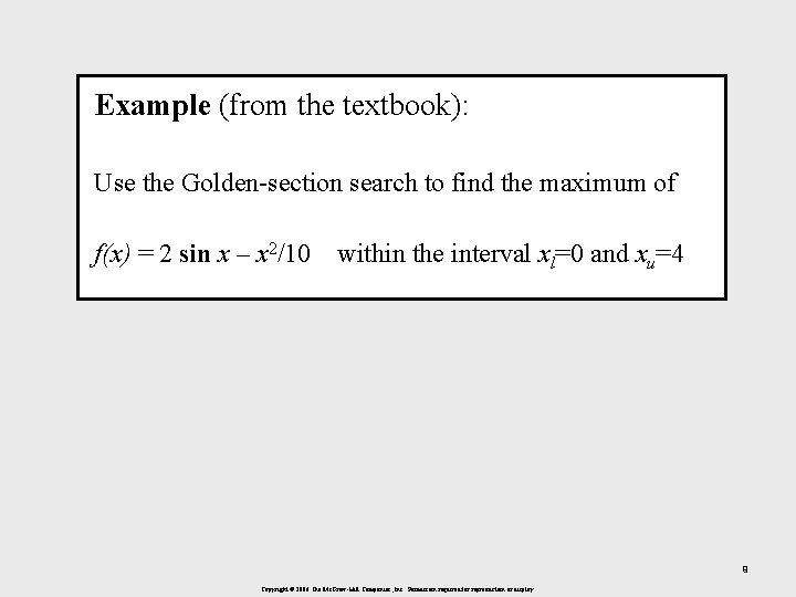 Example (from the textbook): Use the Golden-section search to find the maximum of f(x)