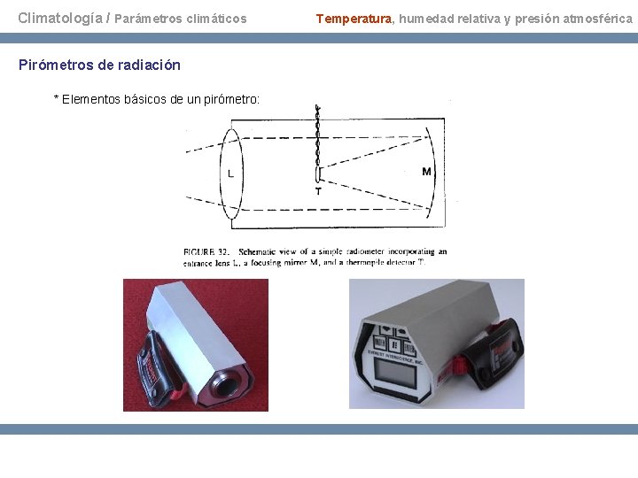 Climatología / Parámetros climáticos Pirómetros de radiación * Elementos básicos de un pirómetro: Temperatura,
