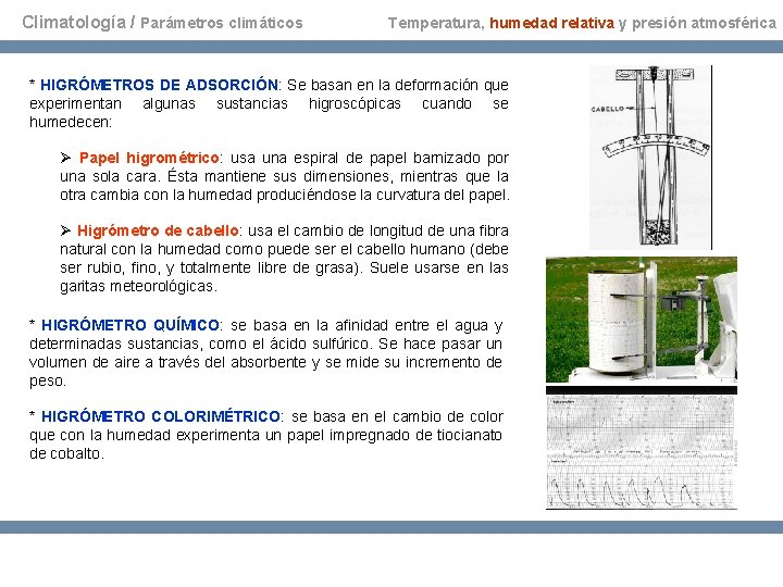 Climatología / Parámetros climáticos Temperatura, humedad relativa y presión atmosférica * HIGRÓMETROS DE ADSORCIÓN: Climatología / Parámetros climáticos Temperatura, humedad relativa y presión atmosférica * HIGRÓMETROS DE ADSORCIÓN: