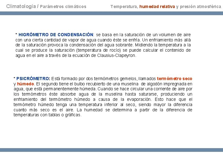 Climatología / Parámetros climáticos Temperatura, humedad relativa y presión atmosférica * HIGRÓMETRO DE CONDENSACIÓN: