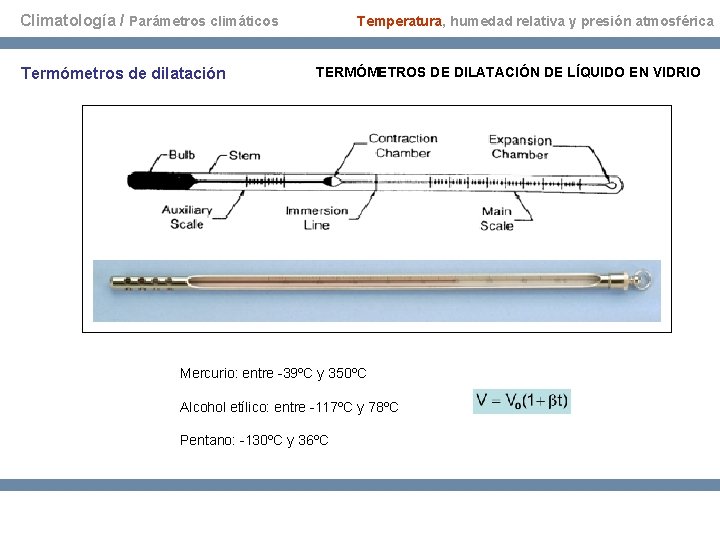 Climatología / Parámetros climáticos Termómetros de dilatación Temperatura, humedad relativa y presión atmosférica TERMÓMETROS