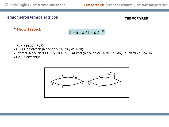 Climatología / Parámetros climáticos Termómetros termoeléctricos Temperatura, humedad relativa y presión atmosférica TERMOPARES * Climatología / Parámetros climáticos Termómetros termoeléctricos Temperatura, humedad relativa y presión atmosférica TERMOPARES *