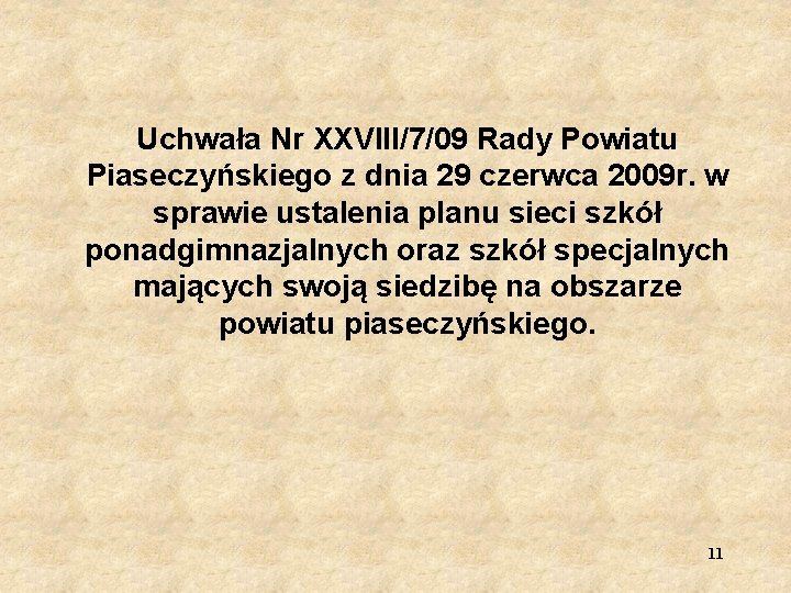Uchwała Nr XXVIII/7/09 Rady Powiatu Piaseczyńskiego z dnia 29 czerwca 2009 r. w sprawie