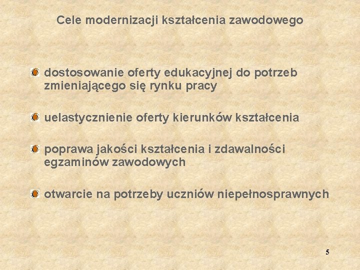 Cele modernizacji kształcenia zawodowego dostosowanie oferty edukacyjnej do potrzeb zmieniającego się rynku pracy uelastycznienie