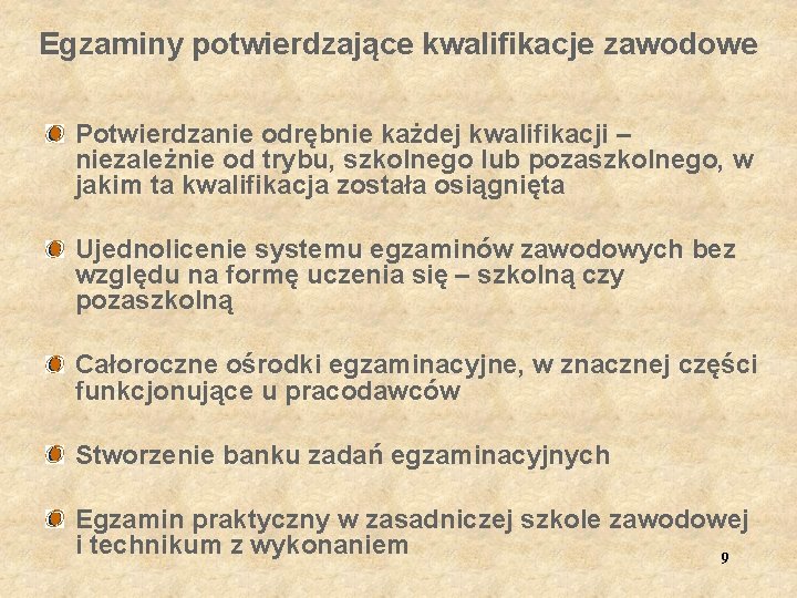 Egzaminy potwierdzające kwalifikacje zawodowe Potwierdzanie odrębnie każdej kwalifikacji – niezależnie od trybu, szkolnego lub