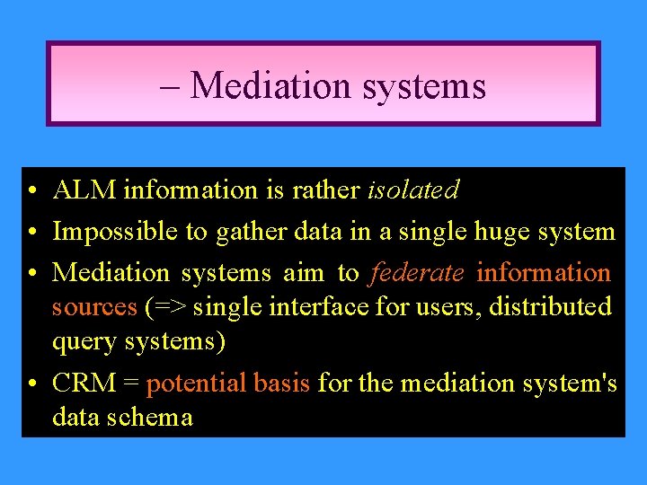 – Mediation systems • ALM information is rather isolated • Impossible to gather data