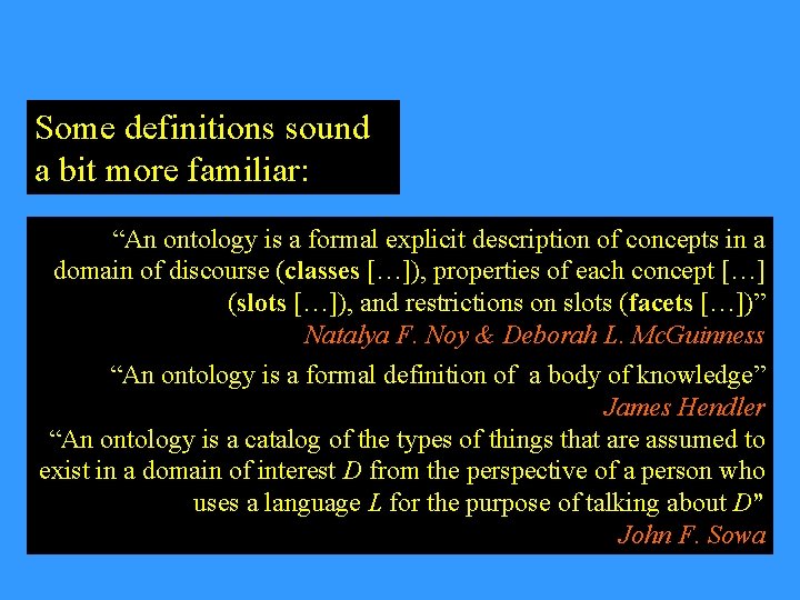Some definitions sound a bit more familiar: “An ontology is a formal explicit description