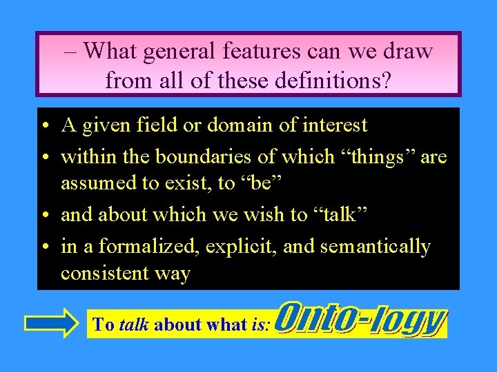 – What general features can we draw from all of these definitions? • A