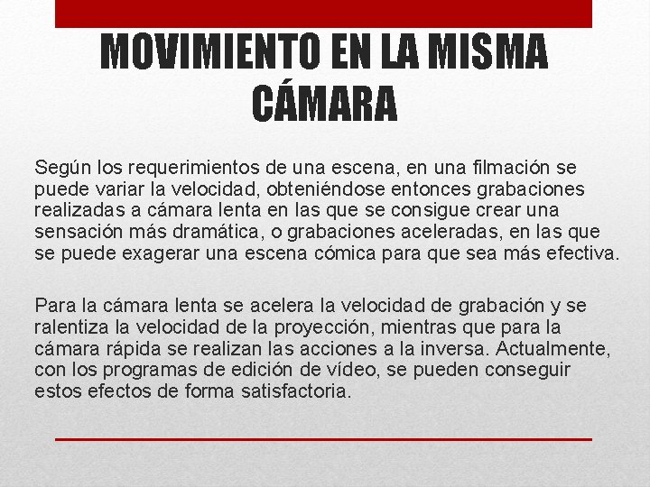 MOVIMIENTO EN LA MISMA CÁMARA Según los requerimientos de una escena, en una filmación