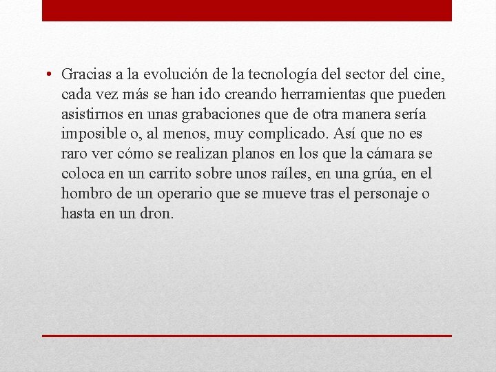  • Gracias a la evolución de la tecnología del sector del cine, cada