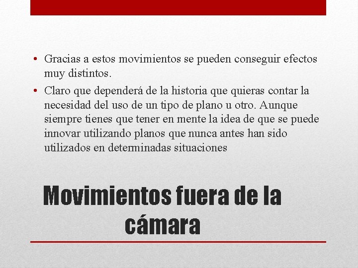  • Gracias a estos movimientos se pueden conseguir efectos muy distintos. • Claro