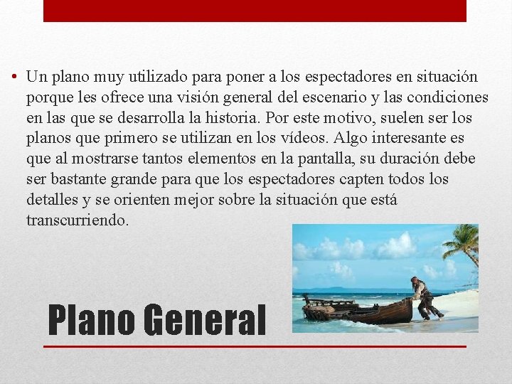  • Un plano muy utilizado para poner a los espectadores en situación porque