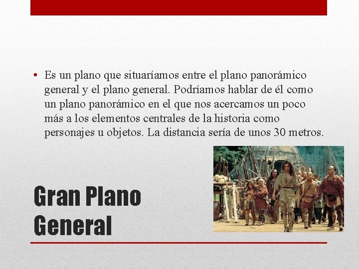  • Es un plano que situaríamos entre el plano panorámico general y el