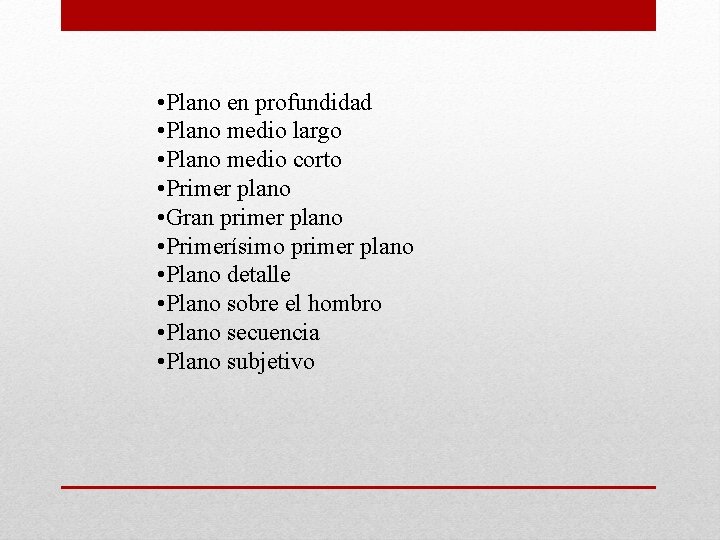  • Plano en profundidad • Plano medio largo • Plano medio corto •