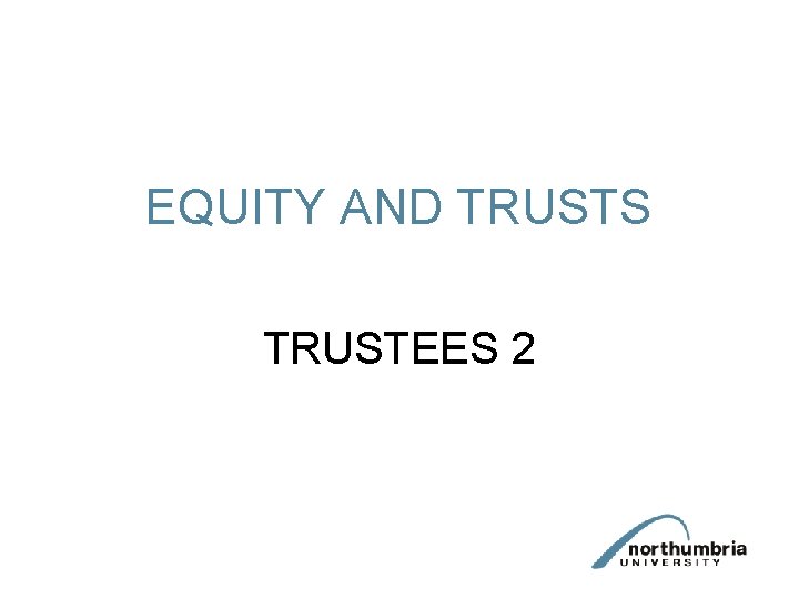 EQUITY AND TRUSTS TRUSTEES 2 EQUITY AND TRUSTS TRUSTEES 2