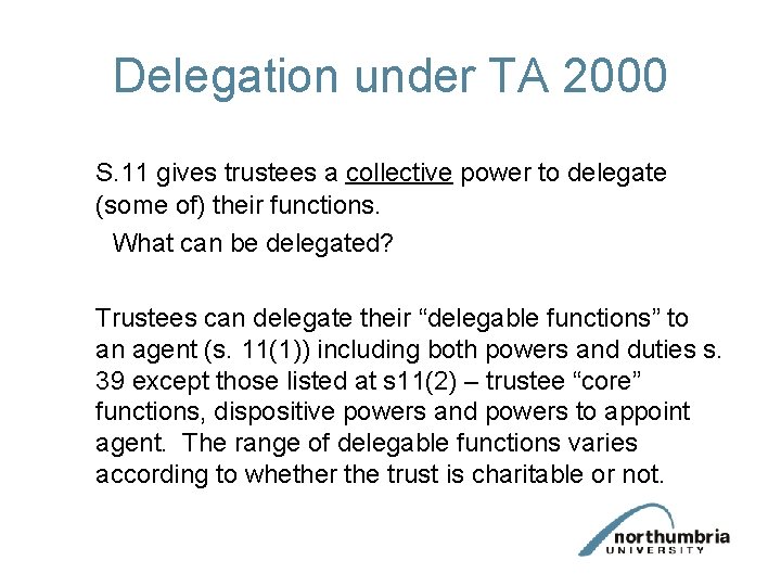 Delegation under TA 2000 S. 11 gives trustees a collective power to delegate (some Delegation under TA 2000 S. 11 gives trustees a collective power to delegate (some