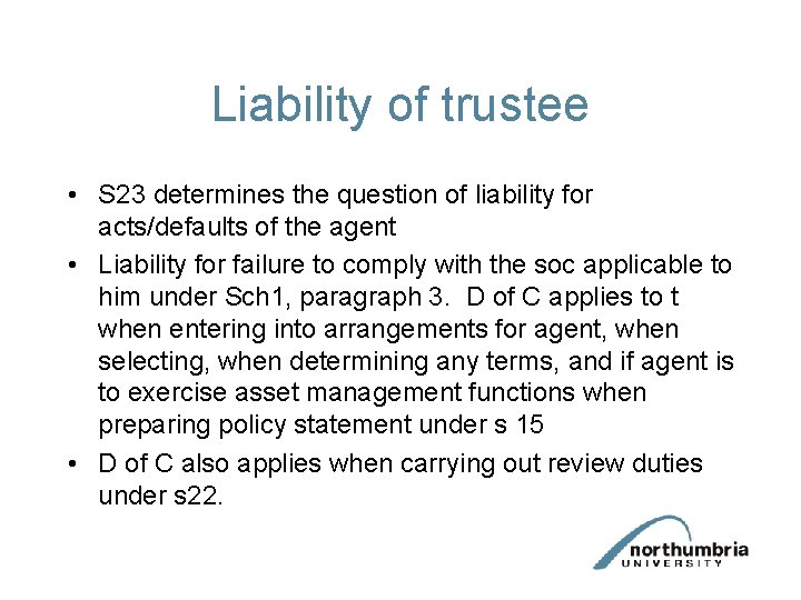 Liability of trustee • S 23 determines the question of liability for acts/defaults of Liability of trustee • S 23 determines the question of liability for acts/defaults of