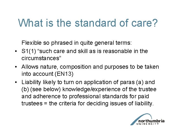 What is the standard of care? Flexible so phrased in quite general terms: • What is the standard of care? Flexible so phrased in quite general terms: •