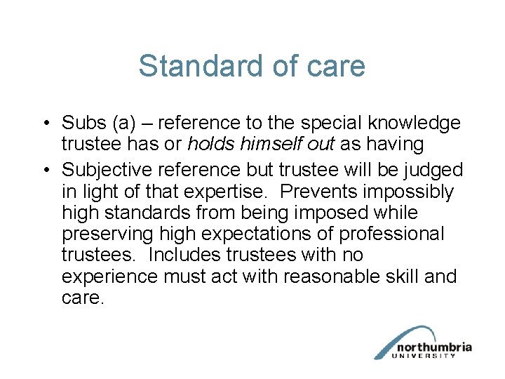 Standard of care • Subs (a) – reference to the special knowledge trustee has Standard of care • Subs (a) – reference to the special knowledge trustee has