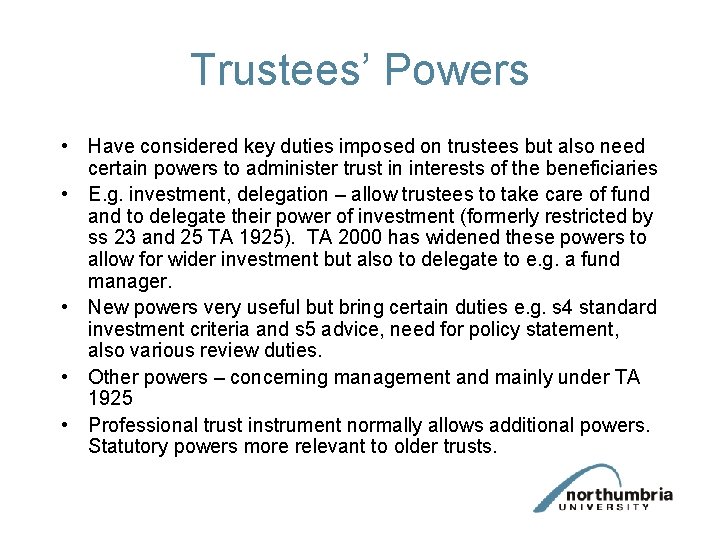 Trustees’ Powers • Have considered key duties imposed on trustees but also need certain Trustees’ Powers • Have considered key duties imposed on trustees but also need certain