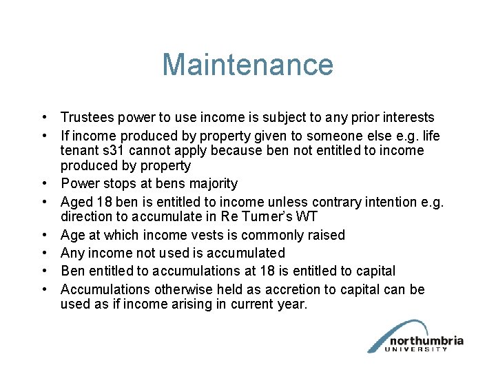 Maintenance • Trustees power to use income is subject to any prior interests • Maintenance • Trustees power to use income is subject to any prior interests •
