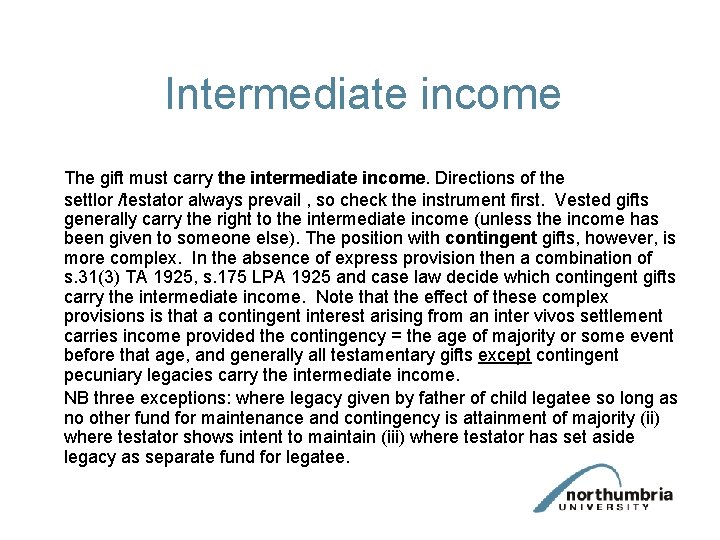 Intermediate income The gift must carry the intermediate income. Directions of the settlor /testator Intermediate income The gift must carry the intermediate income. Directions of the settlor /testator