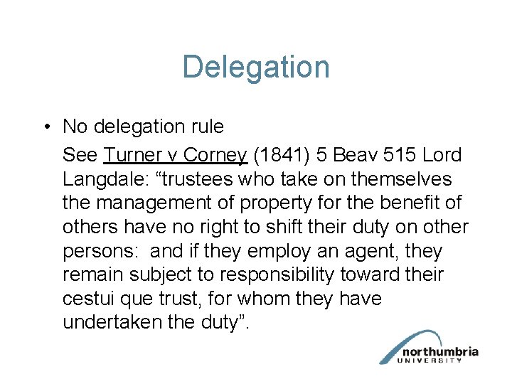 Delegation • No delegation rule See Turner v Corney (1841) 5 Beav 515 Lord Delegation • No delegation rule See Turner v Corney (1841) 5 Beav 515 Lord