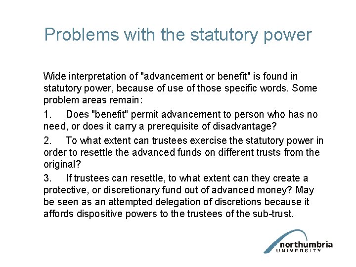 Problems with the statutory power Wide interpretation of "advancement or benefit" is found in Problems with the statutory power Wide interpretation of "advancement or benefit" is found in