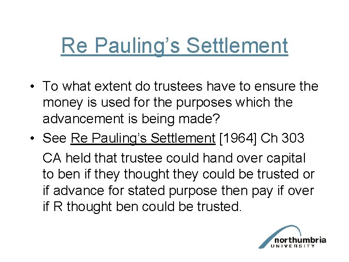 Re Pauling’s Settlement • To what extent do trustees have to ensure the money Re Pauling’s Settlement • To what extent do trustees have to ensure the money
