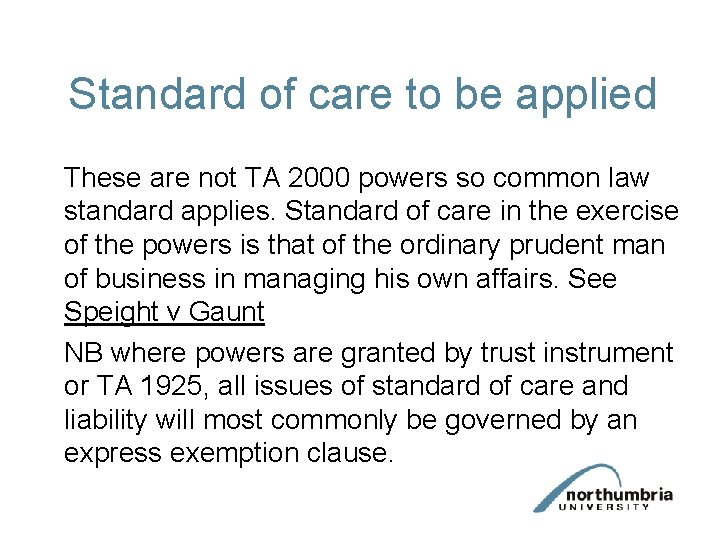 Standard of care to be applied These are not TA 2000 powers so common Standard of care to be applied These are not TA 2000 powers so common
