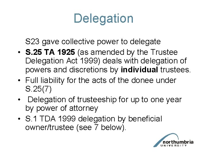 Delegation • • S 23 gave collective power to delegate S. 25 TA 1925 Delegation • • S 23 gave collective power to delegate S. 25 TA 1925