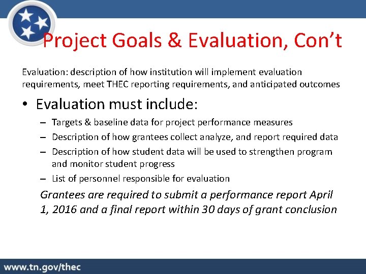 Project Goals & Evaluation, Con’t Evaluation: description of how institution will implement evaluation requirements,
