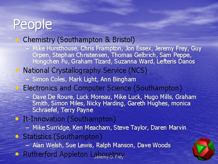 People • Chemistry (Southampton & Bristol) – Mike Hursthouse, Chris Frampton, Jon Essex, Jeremy